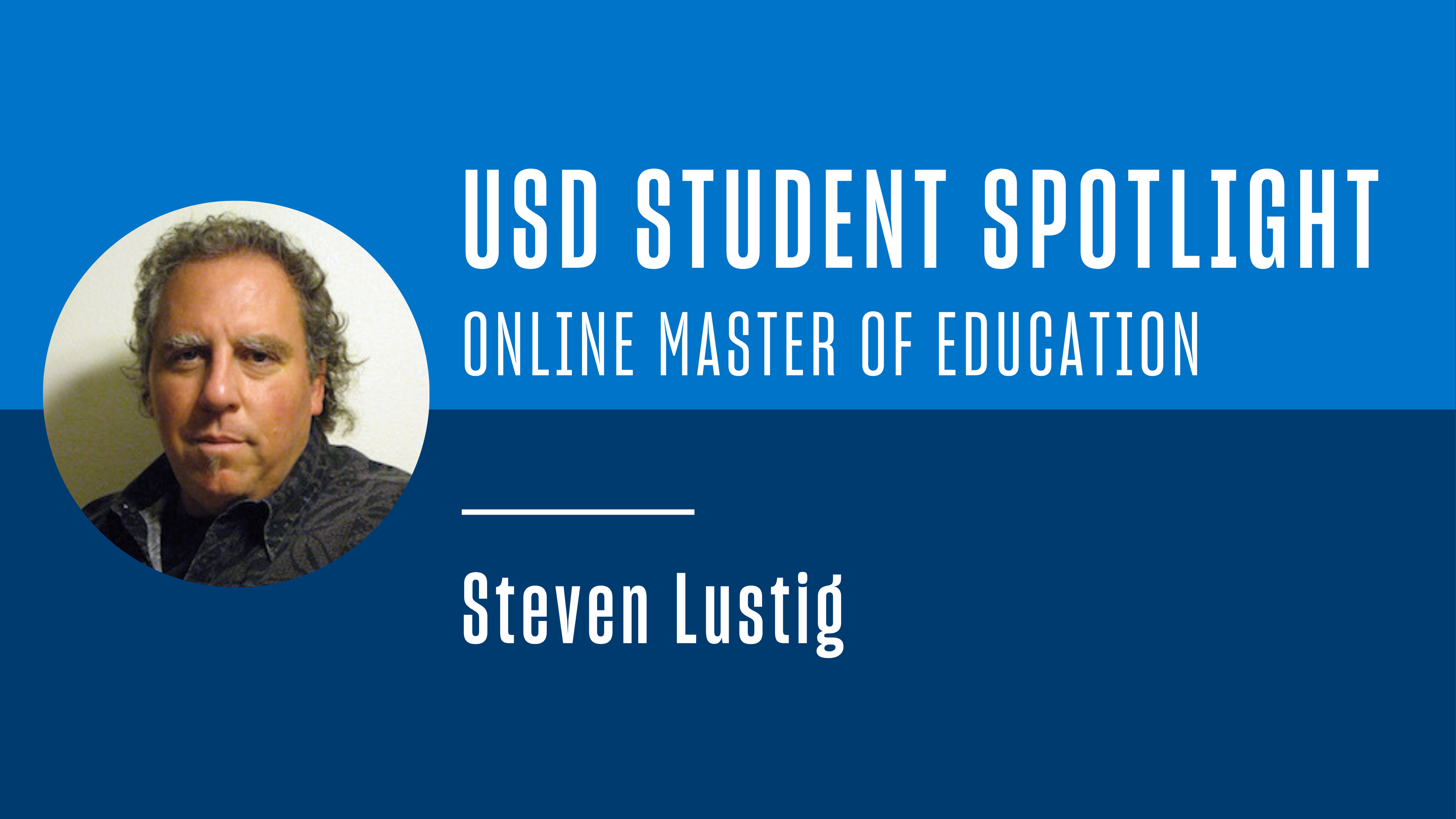 USD Student Spotlight - Online Master of Education - Steven Lustig