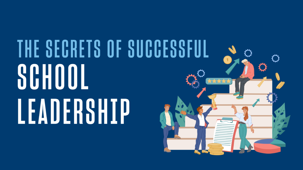 The Secrets to Successful School Leadership