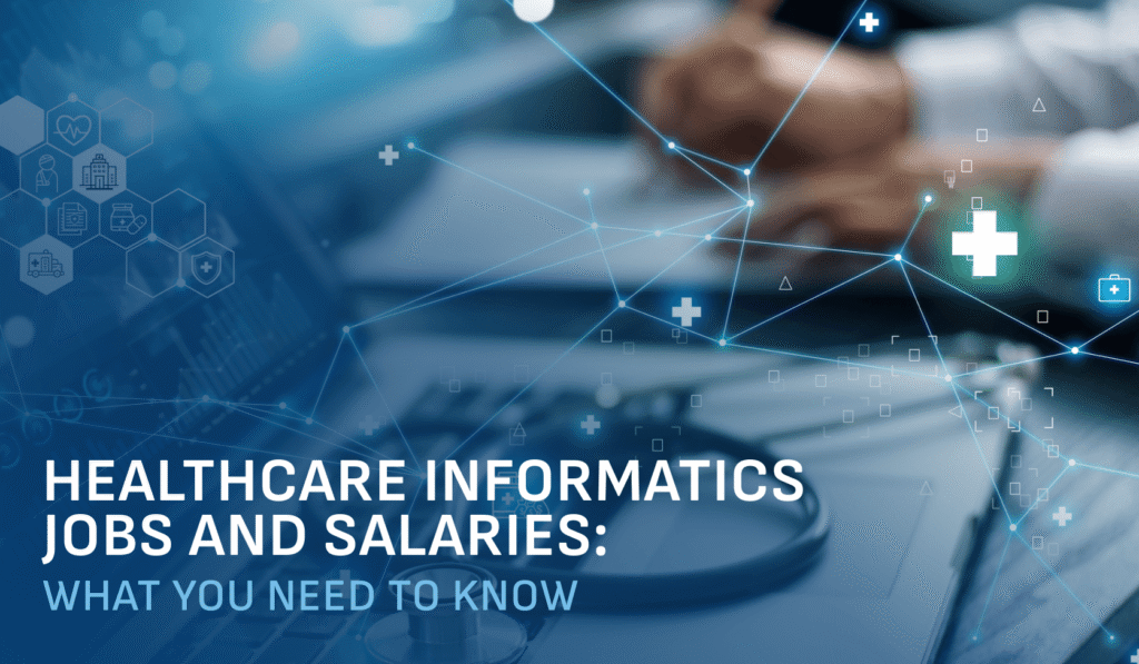 healthcare informatics jobs and salaries: what you need to know