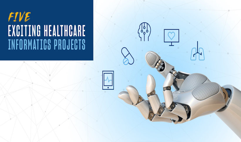 5 Exciting Healthcare Informatics Projects