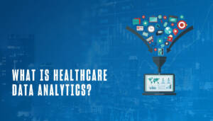 What is Health Care Analytics?