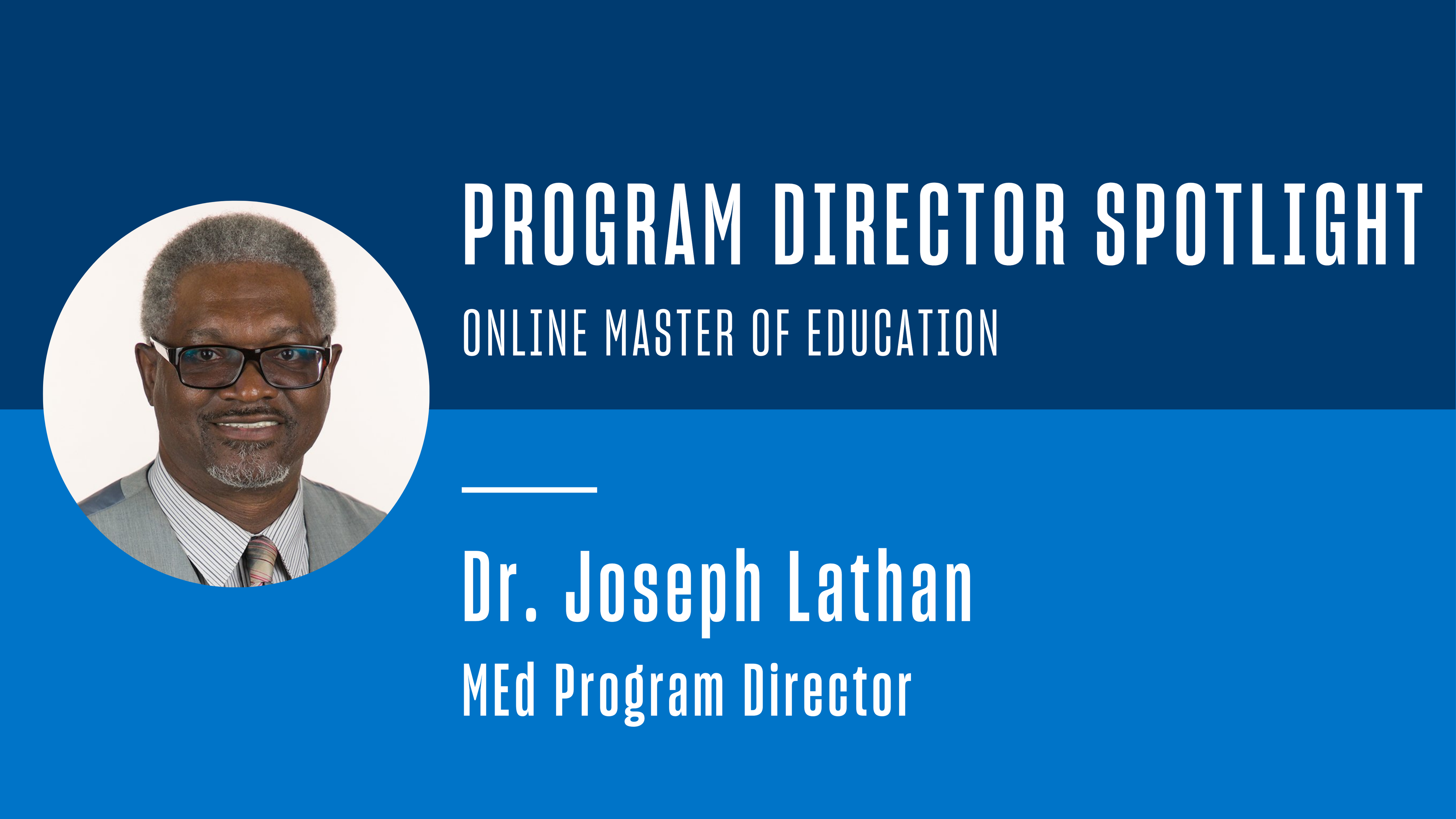 Program Director Spotlight - Online Master of Education - Dr. Joseph Lathan