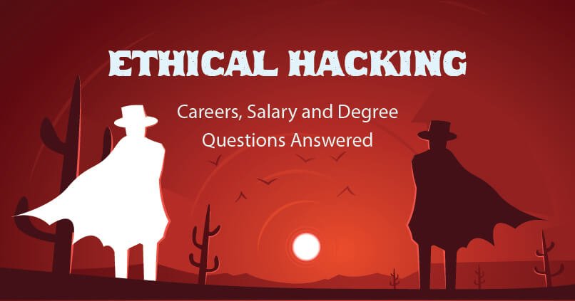 Ethical Hacking Careers Salary Degree Questions Answered