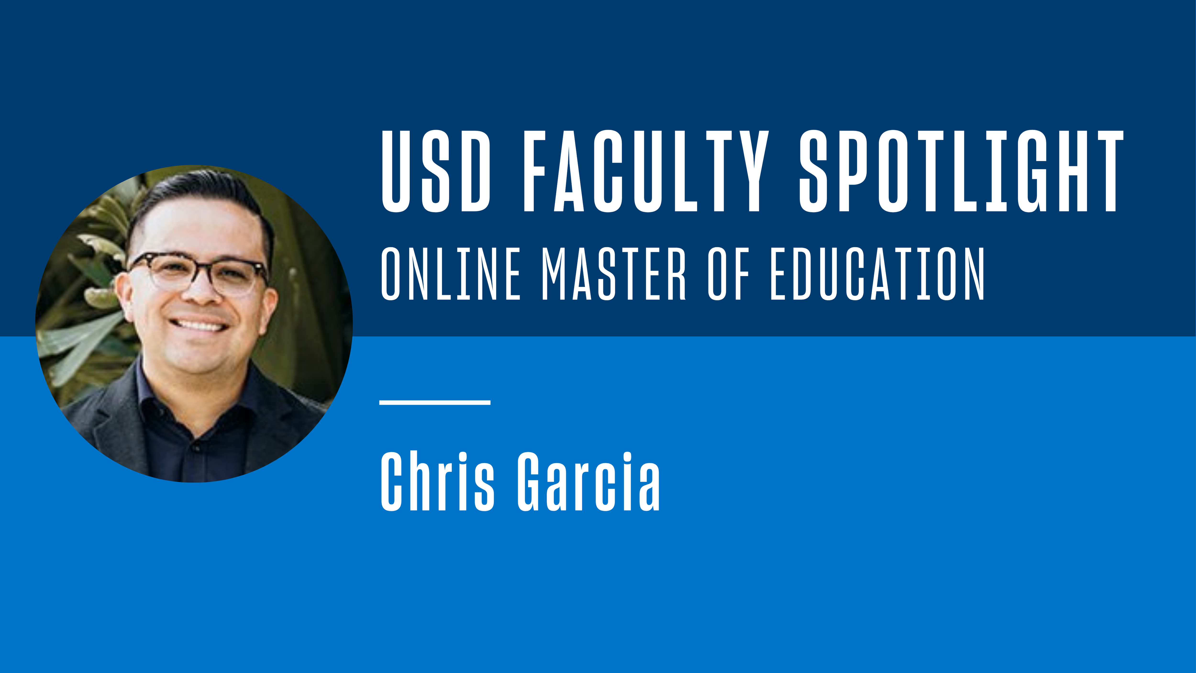 USD Faculty Spotlight - Online Master of Education - Chris Garcia