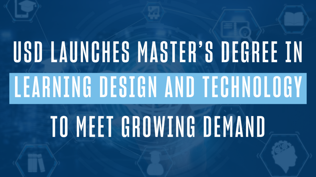 USD Launches Master's Degree in Learning Design and Technology To Meet Growing Demand