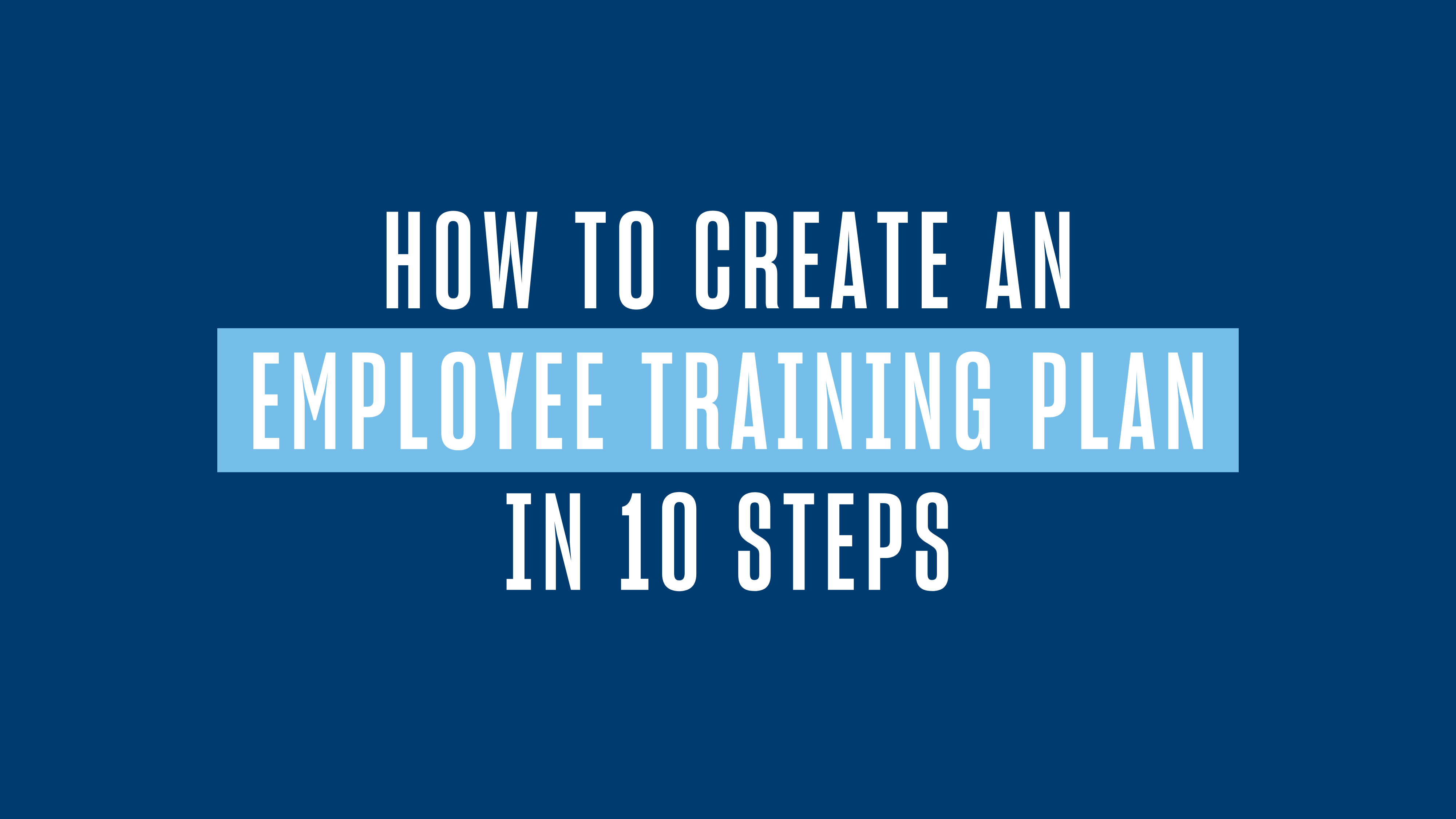 How to Create an Employee Training Plan in 10 Steps