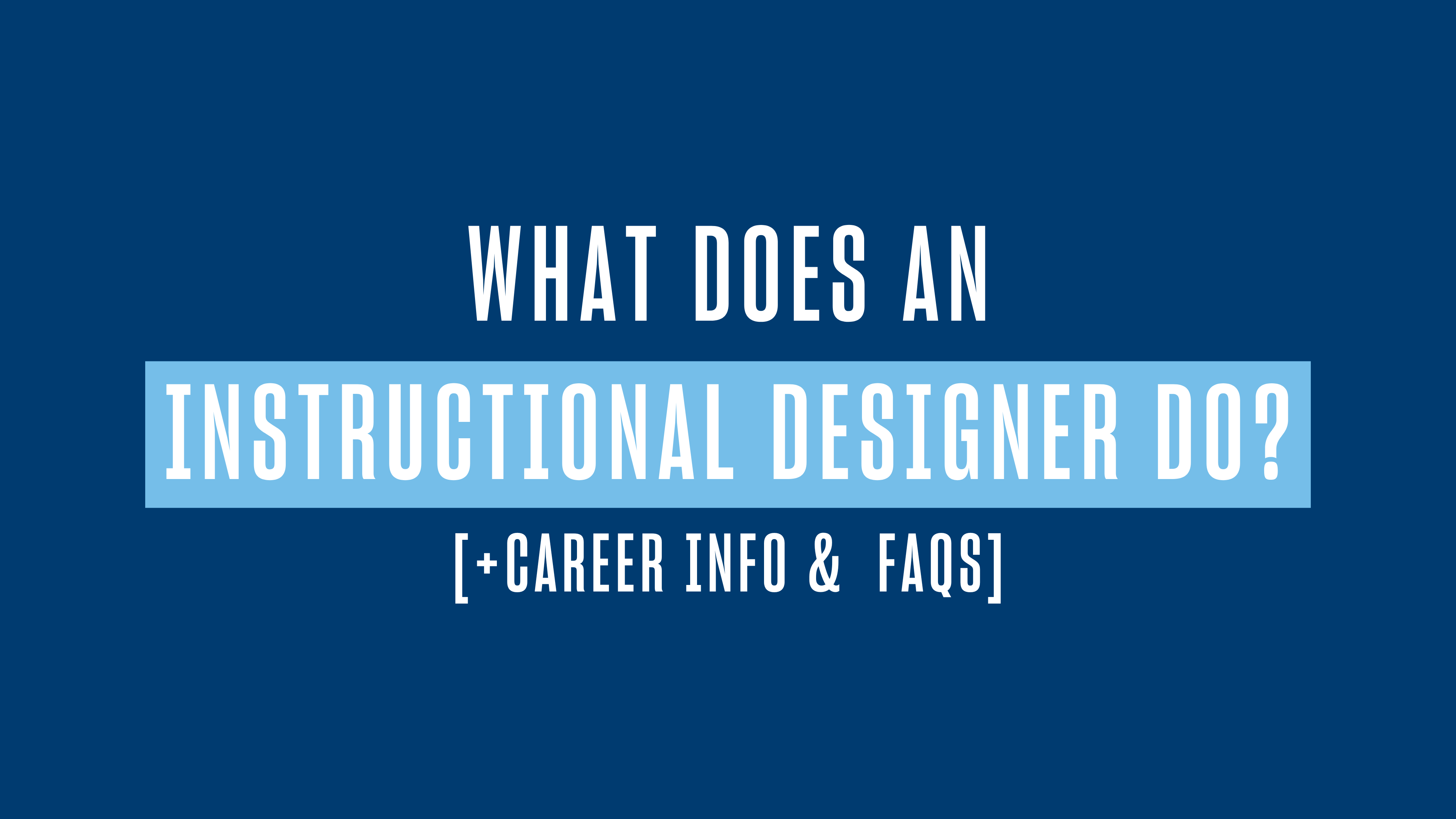 What Does an Instructional Designer Do? [Career Info & FAQs]