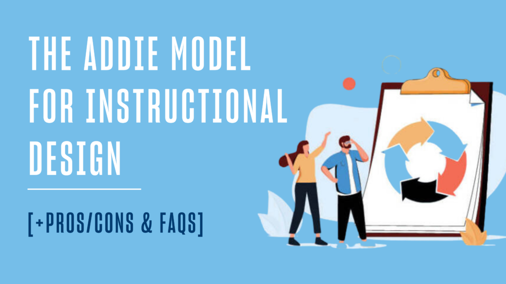 The ADDIE Model for Instructional Design [+ Pros/Cons & FAQs]