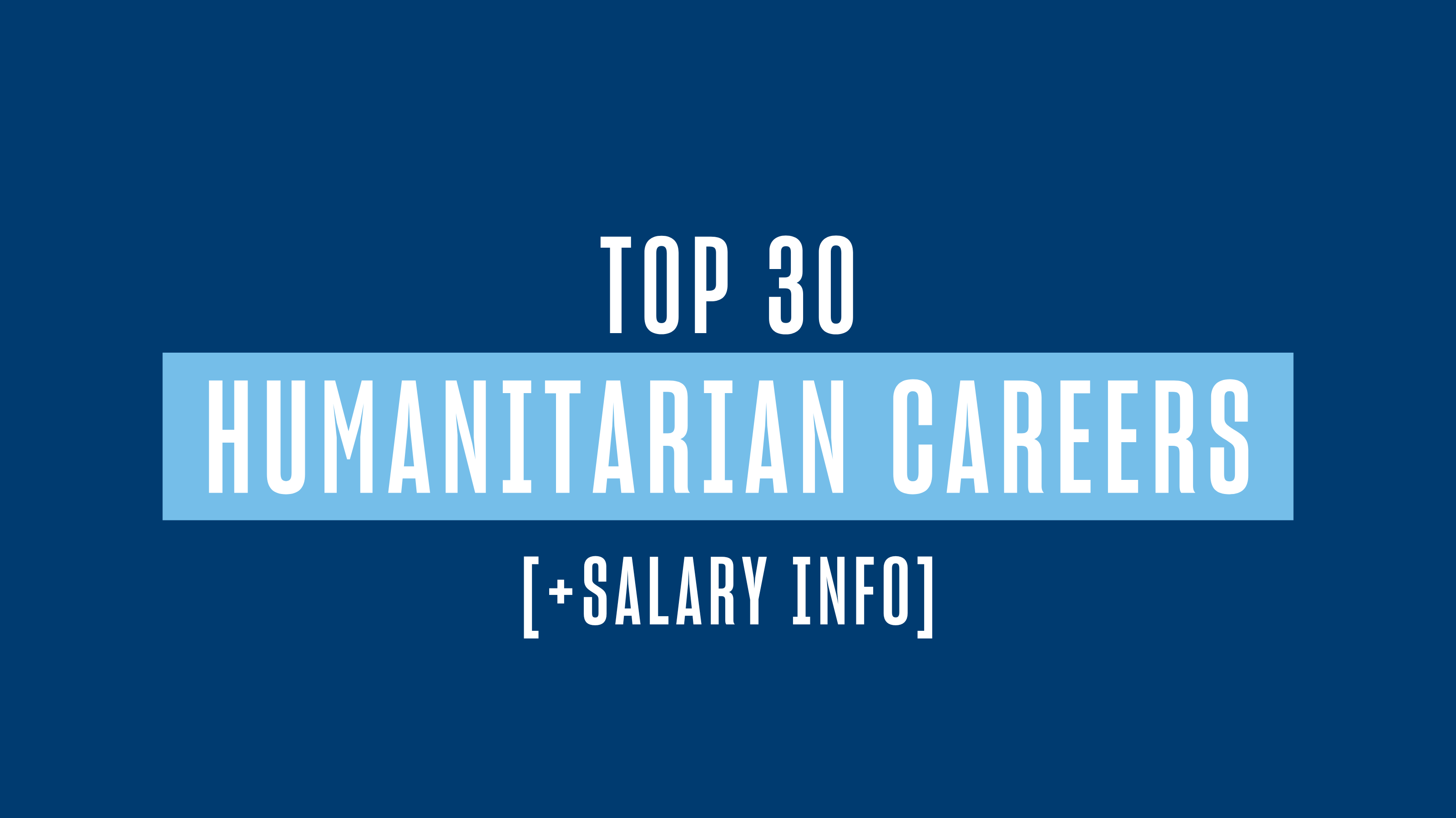 Top 30 Humanitarian Careers [+ Salary Info]