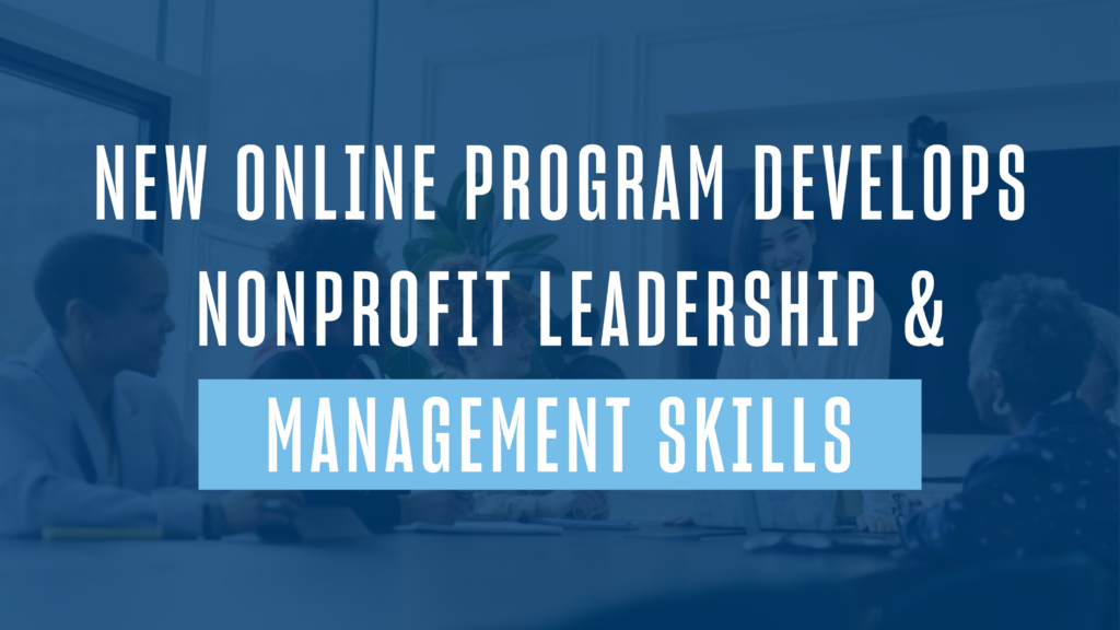New Online Program Develops Nonprofit Leadership and Management Skills