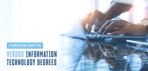 Cybersecurity Vs Information Technology Degrees Cybersecurity Vs Information Technology Degrees