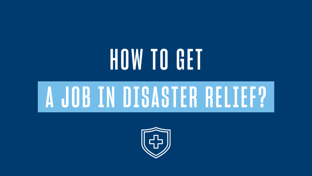 How to Get a Job in Disaster Relief