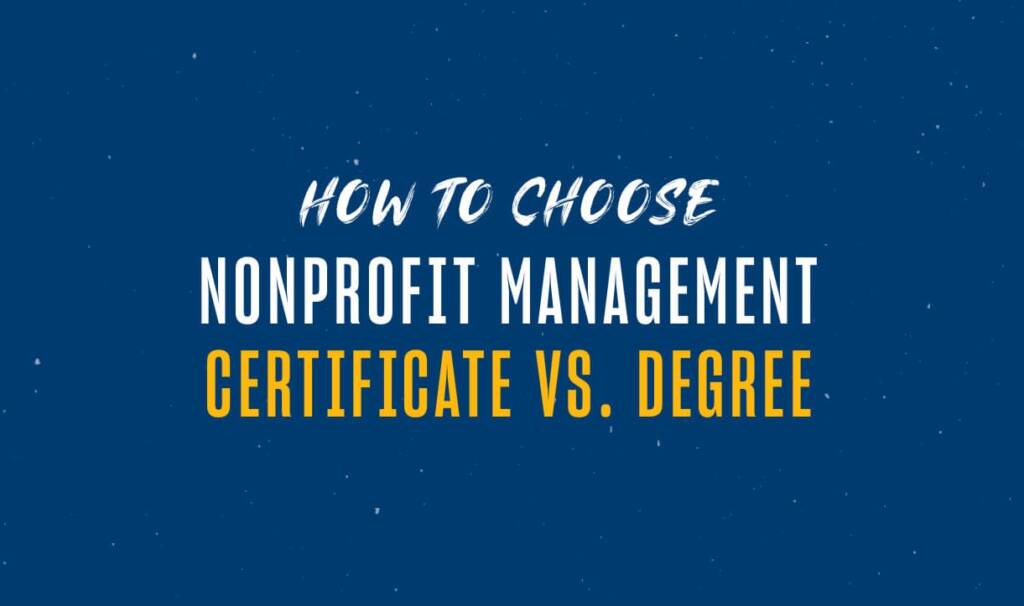 dark blue background speckled with white dots has text overlay in white and yellow text saying "how to choose nonprofit management certificate vs degree"
