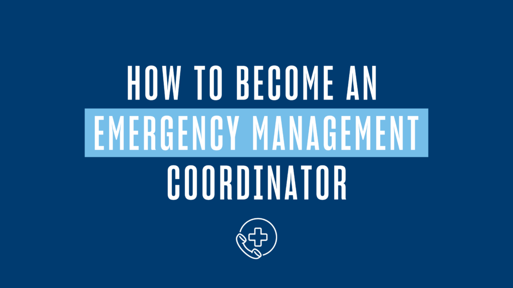 How to Become an Emergency Management Coordinator