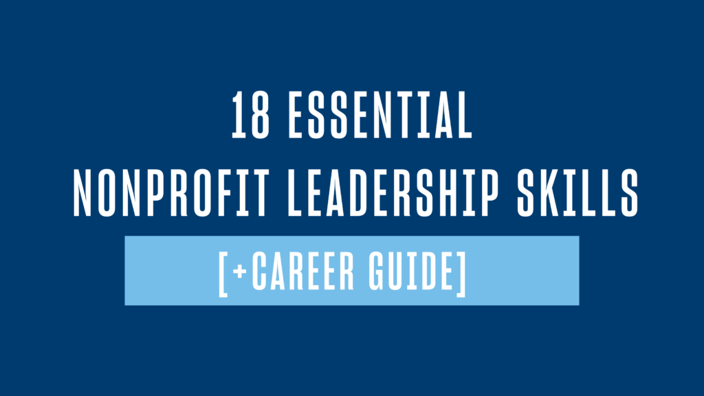 18 Essential Nonprofit Leadership Skills [+ Career Tips]