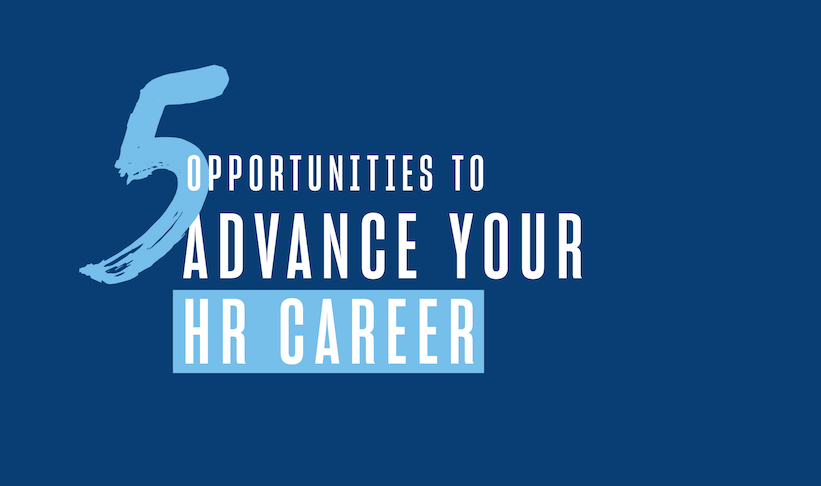 5 Opportunities to Advance Your HR Career