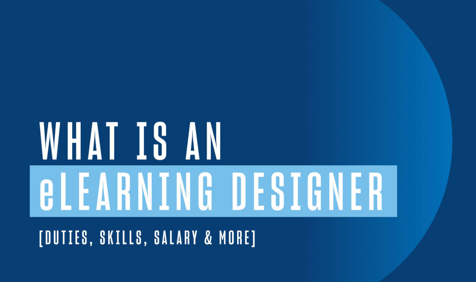 What Is an eLearning Designer? Duties, Skills, Salary and More