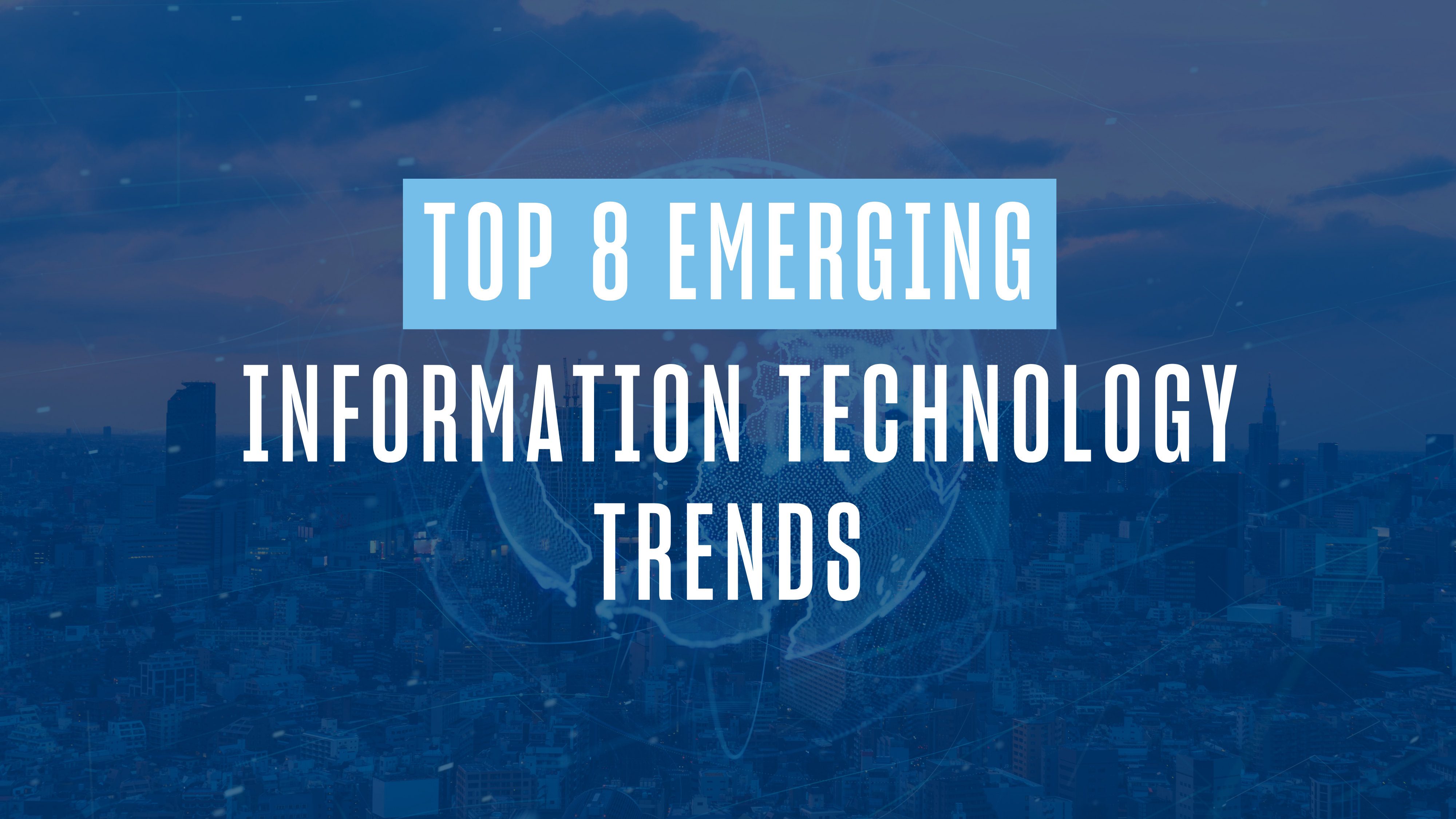 Top 8 Emerging Information Technology Trends