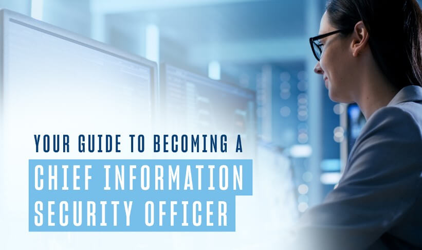 woman with dark hair and glasses looks at multiple computer screens with copy over the image saying "your guide to becoming a chief information security officer"