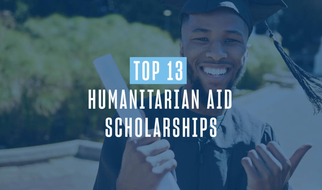 a young black man with a beard in black graduation robes holds a rolled up diploma and smiles at the camera. copy overlaid over image reads "top 13 humanitarian aid scholarships"