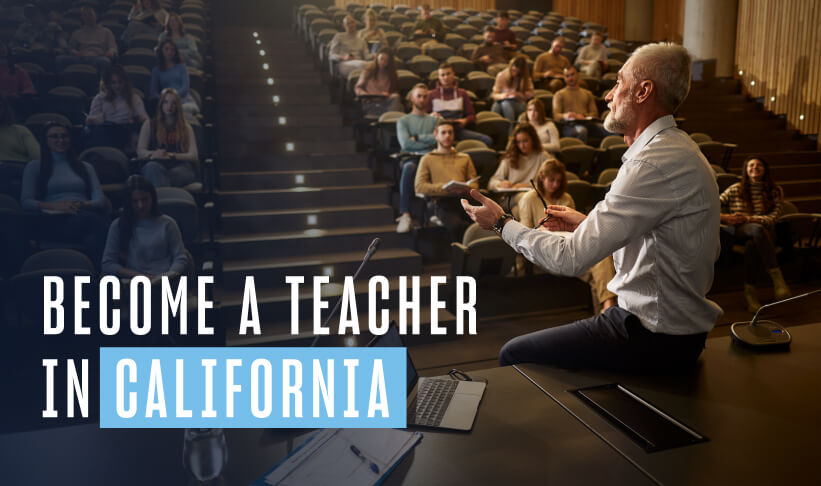 a teacher lectures in a large college hall, copy reads "become a teacher in california"