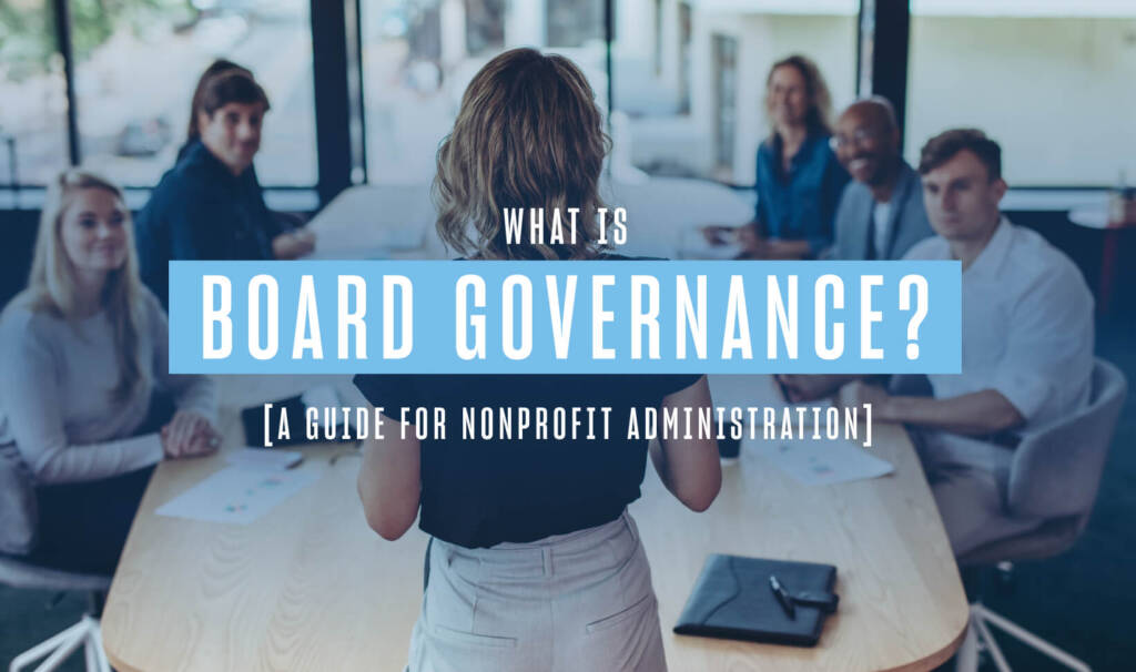 a woman stands at the head of an office board room table addressing six colleauges who are seated around the table directing their attention to her. copy overlay reads what is board governance a guide for nonprofit adminstration