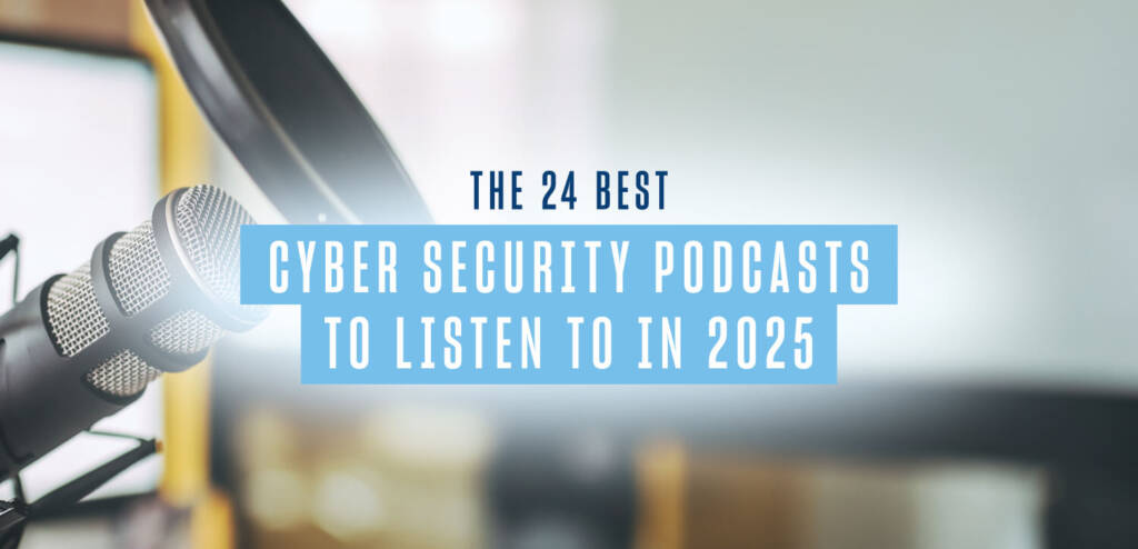 a podcast mic in the background, foreground reads the 24 best cyber security podcast to listen to in 2025