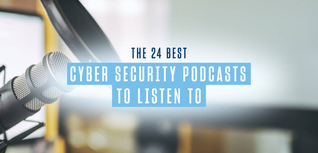 a podcast mic in the background, foreground reads the 24 best cyber security podcast to listen to