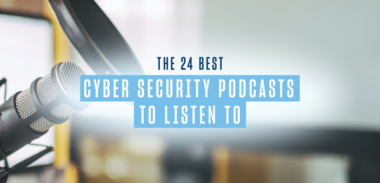 a podcast mic in the background, foreground reads the 24 best cyber security podcast to listen to