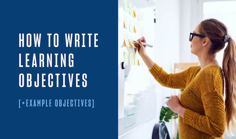 How to Write Learning Objectives, a woman with glasses wearing a yellow sweater writes on sticky notes on a whiteboard