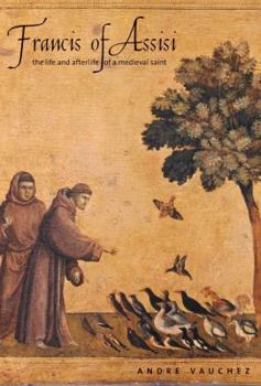 Francis of Assisi - The Life and Afterlife of a Medieval Saint, book cover