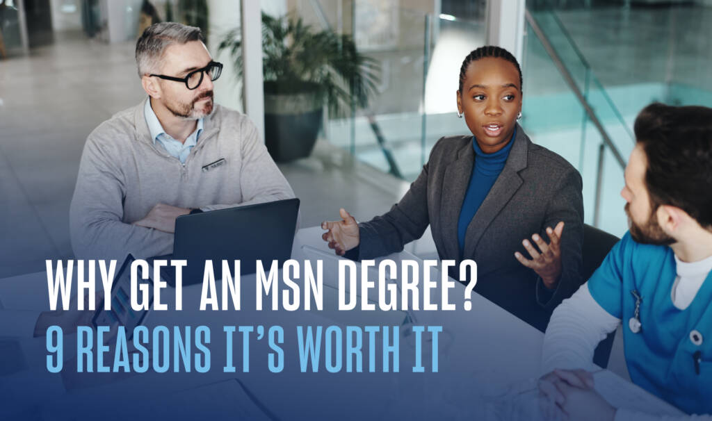 Why get an MSN degree? Is it worth it?