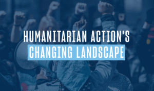 humanitarian actions changing landscape